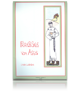 Franziskus von Assisi. - Illustr. fumetto di Chiara Lorenzini