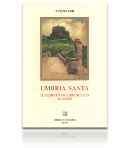 Umbria Santa Il segreto di San Francesco d’Assisi